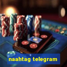 naahtag telegram